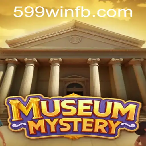 MuseumMystery's Enigmatic Allure: A Comprehensive Guide to the 599win Gaming Experience